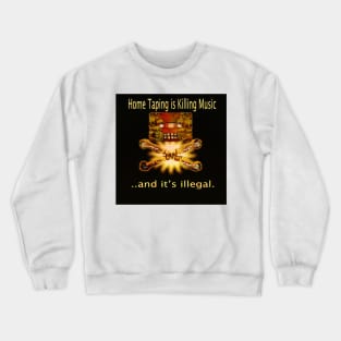 Home Taping is killing music Print. Crewneck Sweatshirt